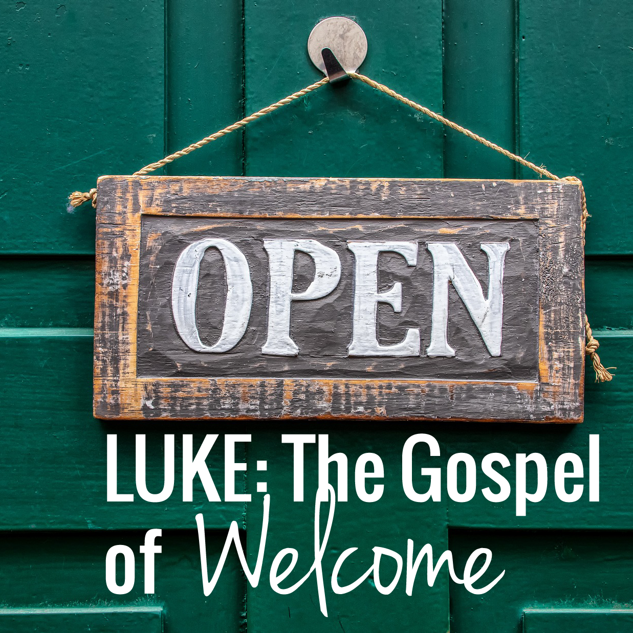 Luke: The Gospel of Welcome — For Those Left Out